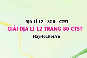 Giải Địa lí 12 trang 80 Chân trời sáng tạo SGK